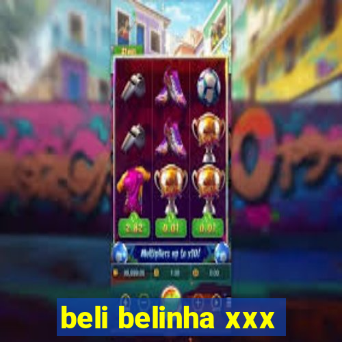 beli belinha xxx